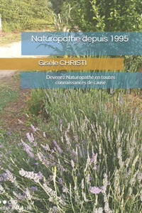 Naturopathe depuis 1995: Devenez Naturopathe en toutes connaissances de cause