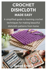 Crochet Dishcloth Made Easy