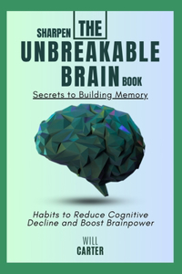 Sharpen The Unbreakable Brain Book Secrets to Building Memory