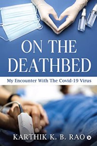 On the Deathbed : My Encounter With The Covid-19 Virus