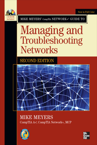 Mike Meyers' Comptia Network+ Guide to Managing and Troubleshooting Networks, Second Edition