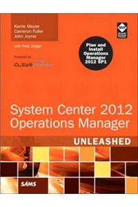 System Center 2012 Operations Manager Unleashed