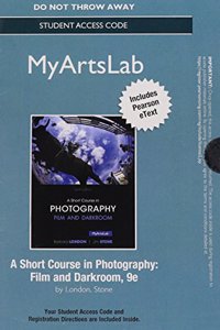 New Myartslab with Pearson Etext -- Access Card -- For a Short Course in Photography: Film and Darkroom
