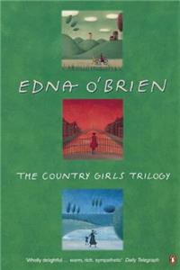 The Country Girls Trilogy and Epilogue: "The Country Girls", " The Lonely Girl", "Girls in Their Married Bliss"