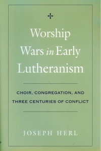 Worship Wars in Early Lutheranism