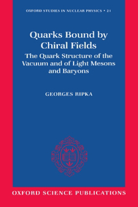 Quarks Bound by Chiral Fields