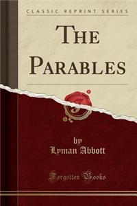 The Parables (Classic Reprint)