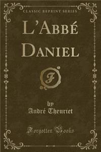 L'Abbe Daniel (Classic Reprint)