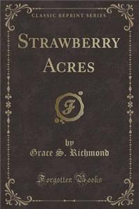 Strawberry Acres (Classic Reprint)