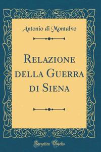 Relazione della Guerra di Siena (Classic Reprint)