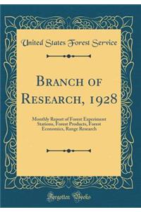 Branch of Research, 1928: Monthly Report of Forest Experiment Stations, Forest Products, Forest Economics, Range Research (Classic Reprint)