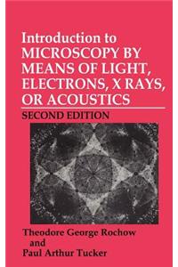 Introduction to Microscopy by Means of Light, Electrons, X-Rays, or Acoustics