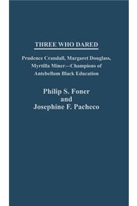 Three Who Dared