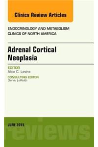 Adrenal Cortical Neoplasia, An Issue of Endocrinology and Metabolism Clinics of North America