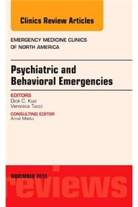 Psychiatric and Behavioral Emergencies, an Issue of Emergency Medicine Clinics of North America