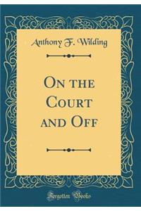 On the Court and Off (Classic Reprint)