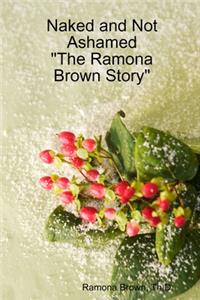 Naked and Not Ashamed The Ramona Brown Story