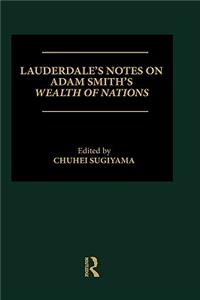 Lauderdale's Notes on Adam Smith's Wealth of Nations