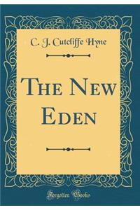 The New Eden (Classic Reprint)