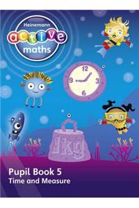 Heinemann Active Maths – First Level - Beyond Number – Pupil Book 5 – Time and Measure