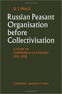 Russian Peasant Organisation Before Collectivisation: A Study of Commune and Gathering 1925 1930