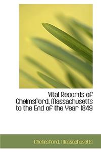 Vital Records of Chelmsford, Massachusetts to the End of the Year 1849