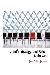 Grant's Strategy and Other Addresses