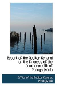 Report of the Auditor General on the Finances of the Commonwealth of Pennysylvania