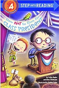 How Not to Run for Class President (Step Into Reading)