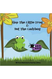 Hop The Little Frog & Dot The Ladybug