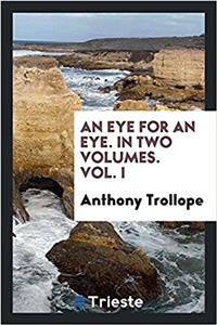 Eye for an Eye. in Two Volumes. Vol. I