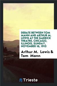 Debate Between Tom Mann and Arthur M. Lewis at the Garrick Theatre, Chicago ...