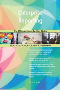 Enterprise Reporting The Ultimate Step-By-Step Guide