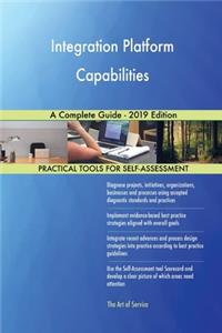 Integration Platform Capabilities A Complete Guide - 2019 Edition
