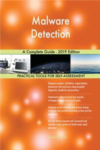 Malware Detection A Complete Guide - 2019 Edition
