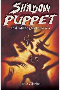 Shadow Puppet and other ghost stories