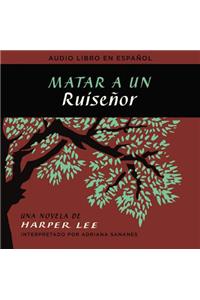 Matar a Un Ruiseñor (to Kill a Mockingbird - Spanish Edition)