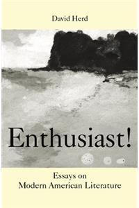 Enthusiast!: Essays on Modern American Literature