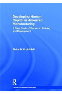 Developing Human Capital in American Manufacturing