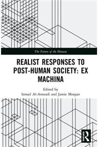 Realist Responses to Post-Human Society: Ex Machina