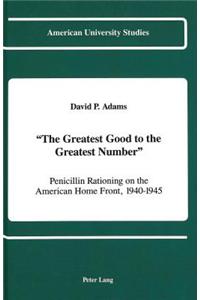 «The Greatest Good to the Greatest Number»