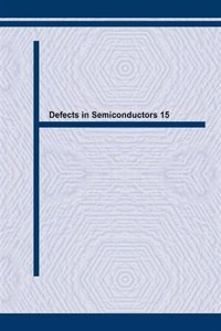 Defects in Semiconductors: Proceedings of the 15th International Conference, Budapest 1988 15th