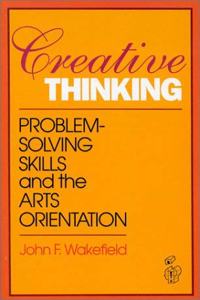 Creative Thinking: Problem Solving Skills and the Arts Orientation