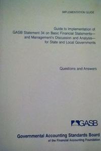 Guide to Implementation of GASB Statement 34 on Basic Financial Statements and Management's Discussion and Analysis for State and Local Governments