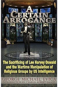 A Certain Arrogance: The Sacrificing of Lee Harvey Oswald and the Wartime Manipulation of Religious Groups by US Intelligence