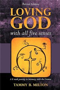 Loving God with All Five Senses