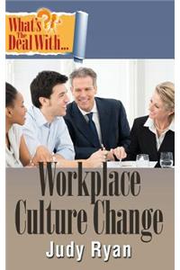 What's the Deal with Workplace Culture Change?