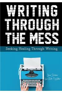 Writing Through the Mess