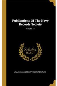 Publications Of The Navy Records Society; Volume 18