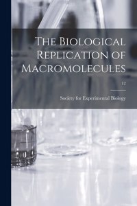Biological Replication of Macromolecules; 12